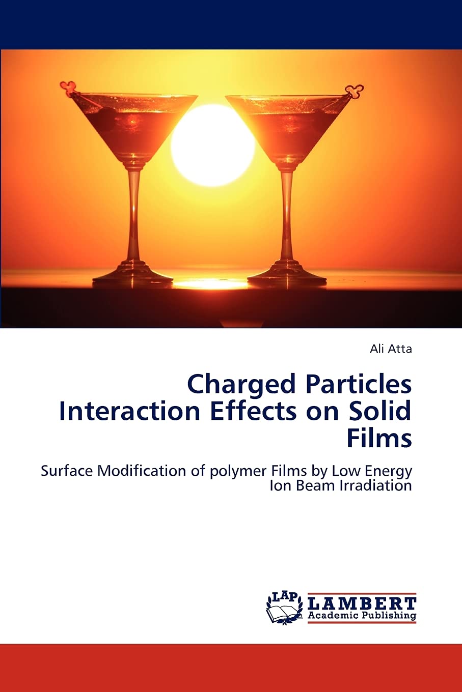 Charged Particles Interaction Effects on Solid Films: Surface Modification of polymer Films by Low Energy Ion Beam Irradiation,Used