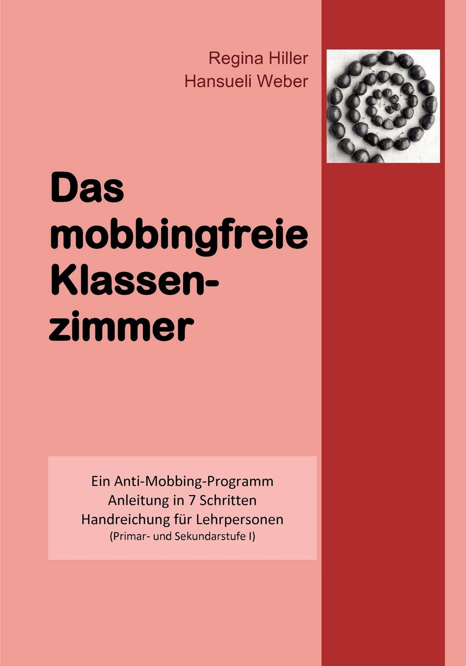 Das mobbingfreie Klassenzimmer: Ein AntiMobbingProgramm, Anleitung in 7 Schritten, Handreichung fr Lehrpersonen (German Editio,Used