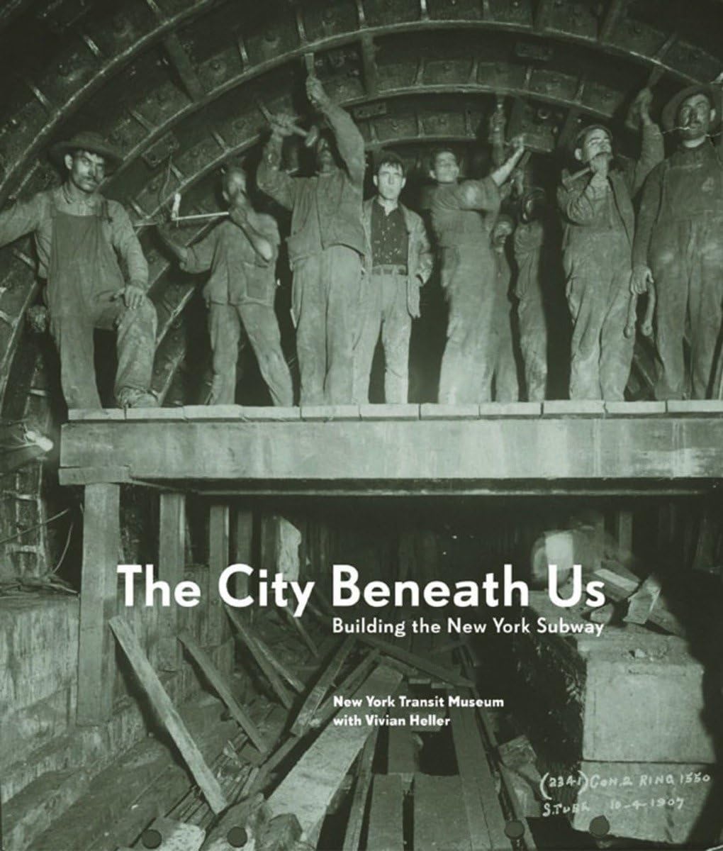 The City Beneath Us: Building the New York Subway,Used