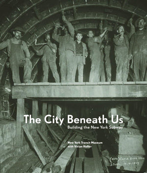 The City Beneath Us: Building the New York Subway,Used