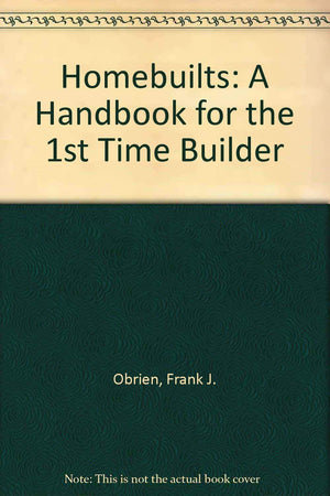Homebuilts: A Handbook for the 1st Time Builder