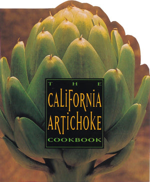 The California Artichoke Cookbook: From the California Artichoke Advisory Board,Used