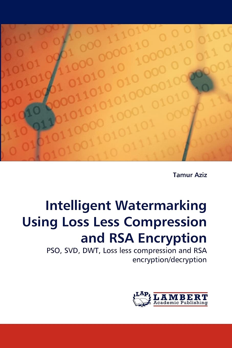 Intelligent Watermarking Using Loss Less Compression and RSA Encryption: PSO, SVD, DWT, Loss less compression and RSA encryption,Used