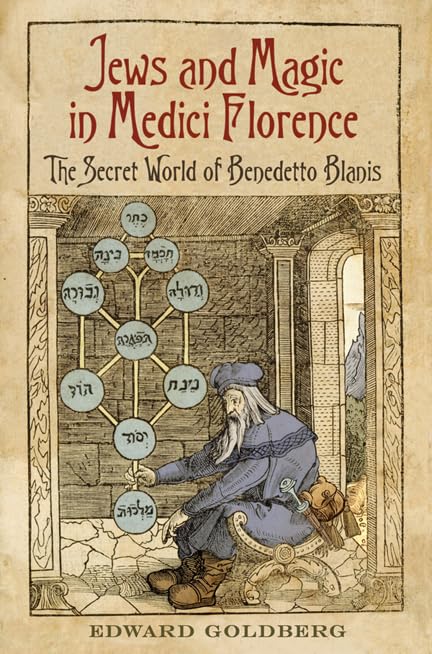 Jews And Magic In Medici Florence: The Secret World Of Benedetto Blanis (Toronto Italian Studies)