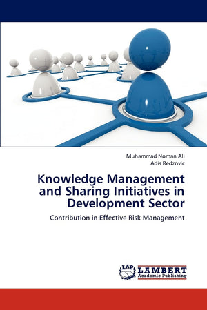 Knowledge Management and Sharing Initiatives in Development Sector: Contribution in Effective Risk Management,Used