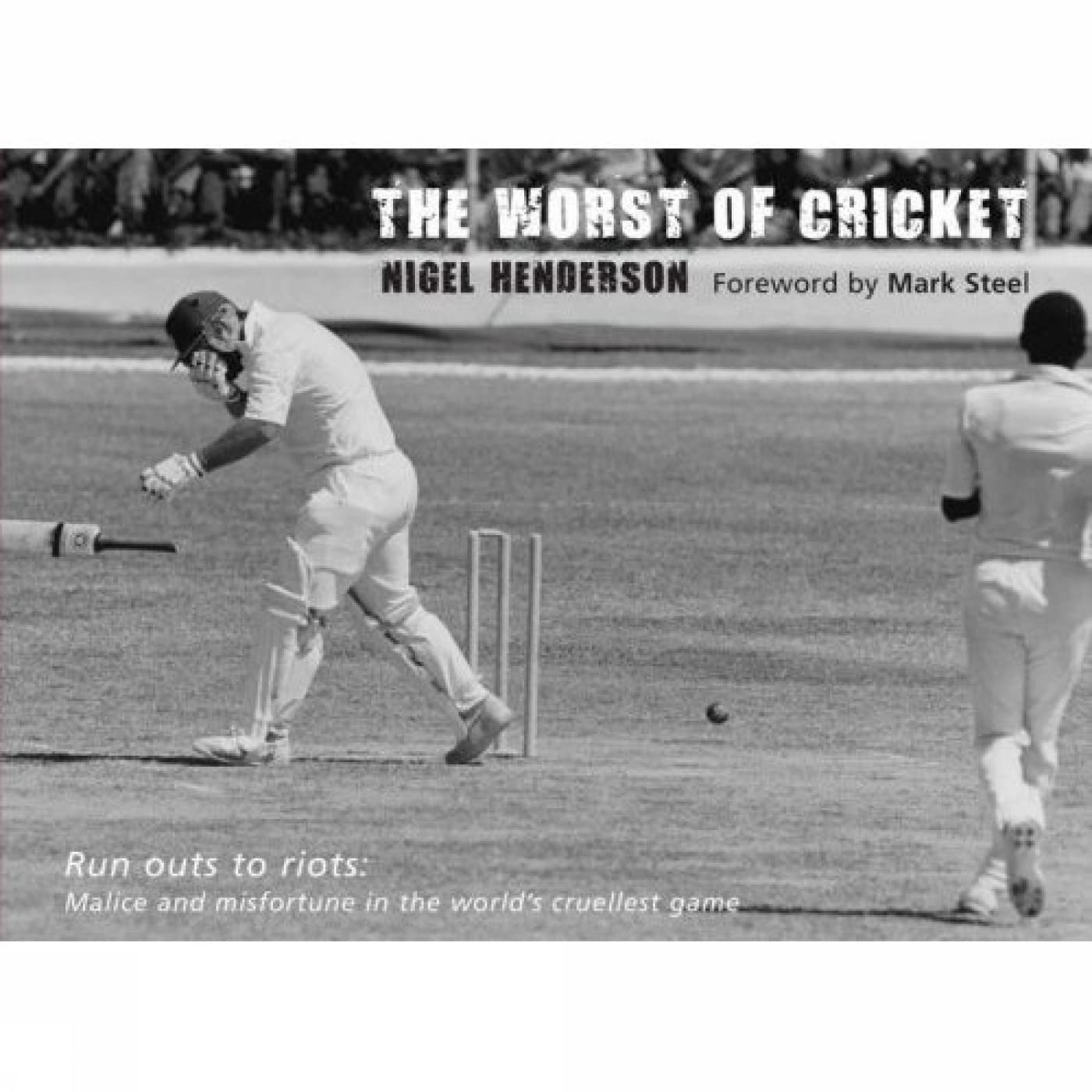 The Worst of Cricket: Runouts to Riots: Malice and Misfortune in the World's Cruellest Game,Used