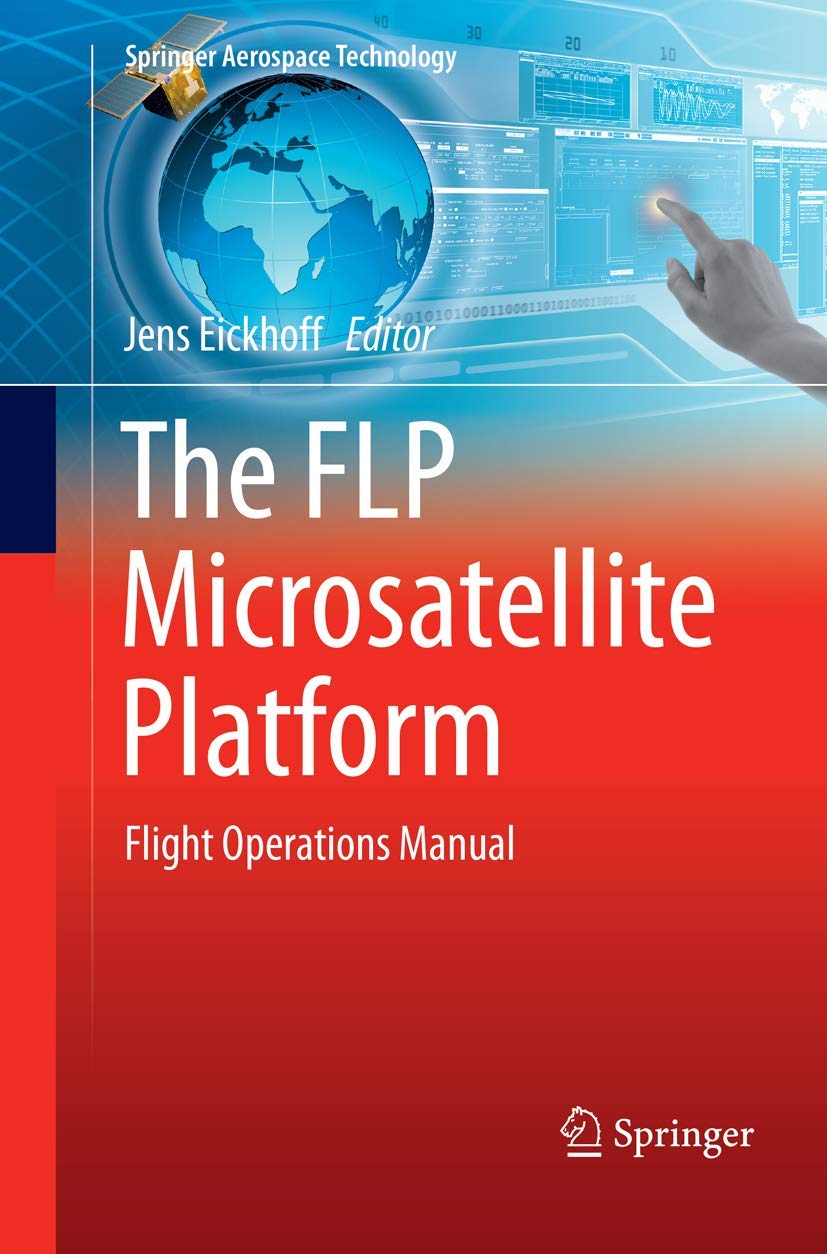 The FLP Microsatellite Platform: Flight Operations Manual (Springer Aerospace Technology),Used
