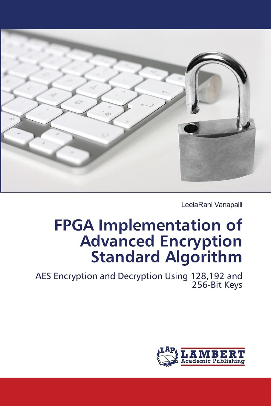 FPGA Implementation of Advanced Encryption Standard Algorithm: AES Encryption and Decryption Using 128,192 and 256Bit Keys,Used