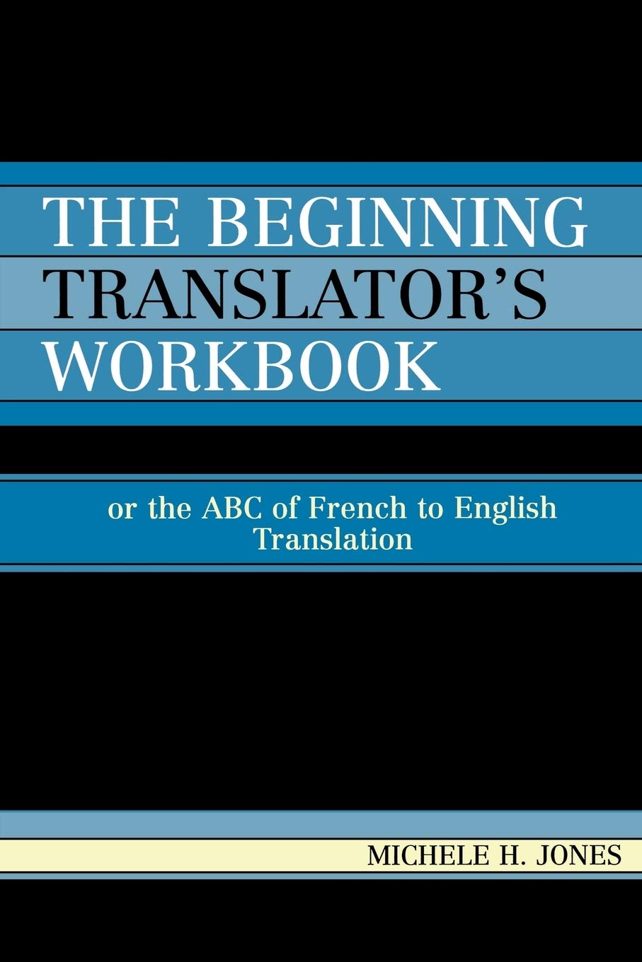 The Beginning Translator'S Workbook: Or The Abc Of French To English Translation