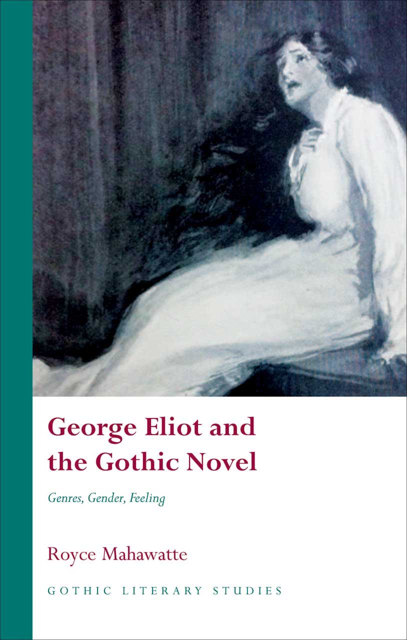 George Eliot And The Gothic Novel: Genres, Gender, Feeling (Gothic Literary Studies),Used