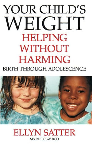 Your Child's Weight: Helping Without Harming,Used