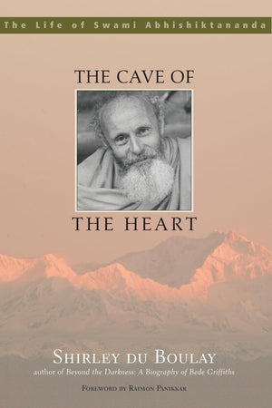 The Cave of the Heart: The Life of Swami Abhishiktananda,New