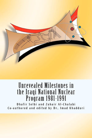 Unrevealed Milestones in the Iraqi National Nuclear Program 19811991,Used