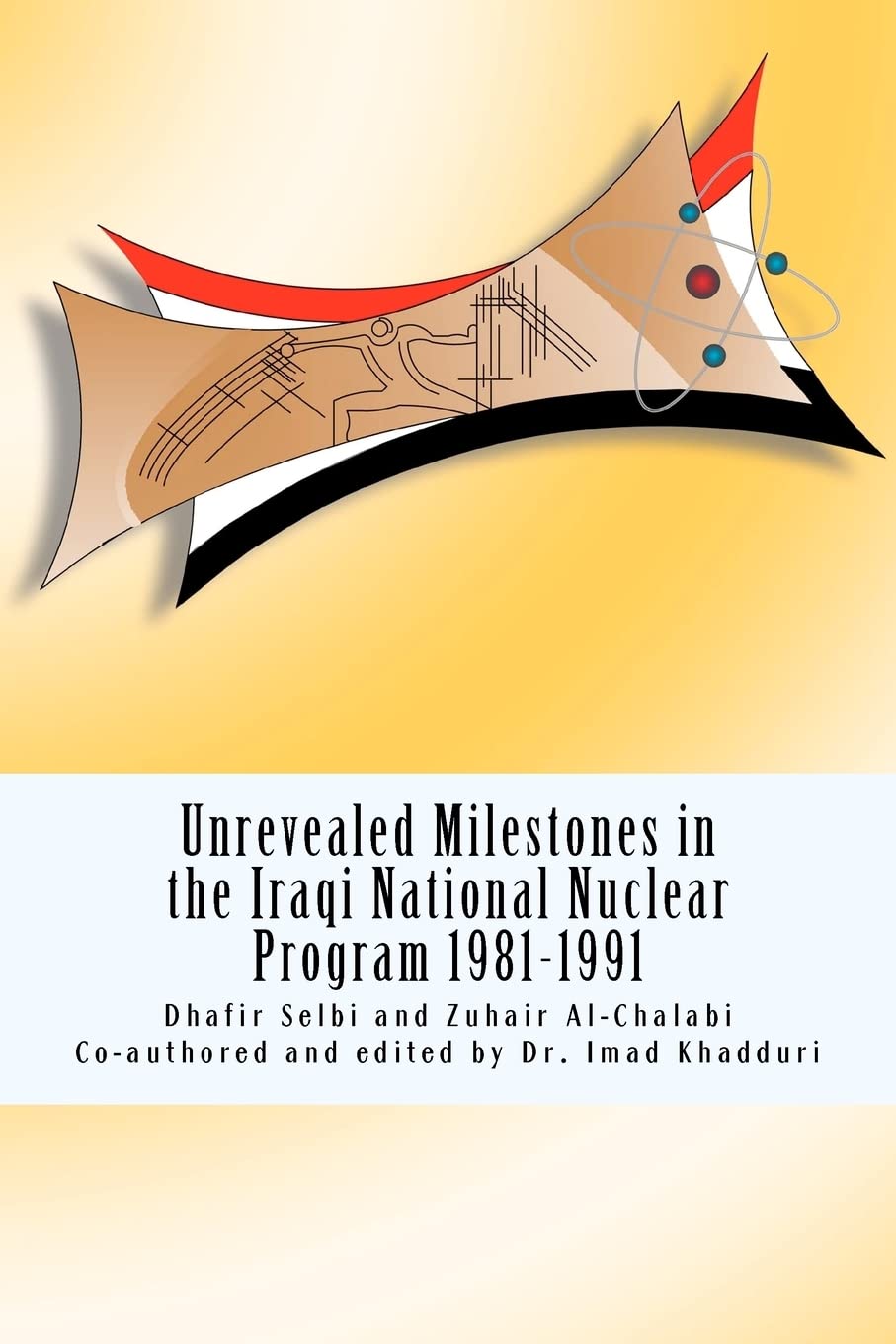 Unrevealed Milestones in the Iraqi National Nuclear Program 19811991,Used