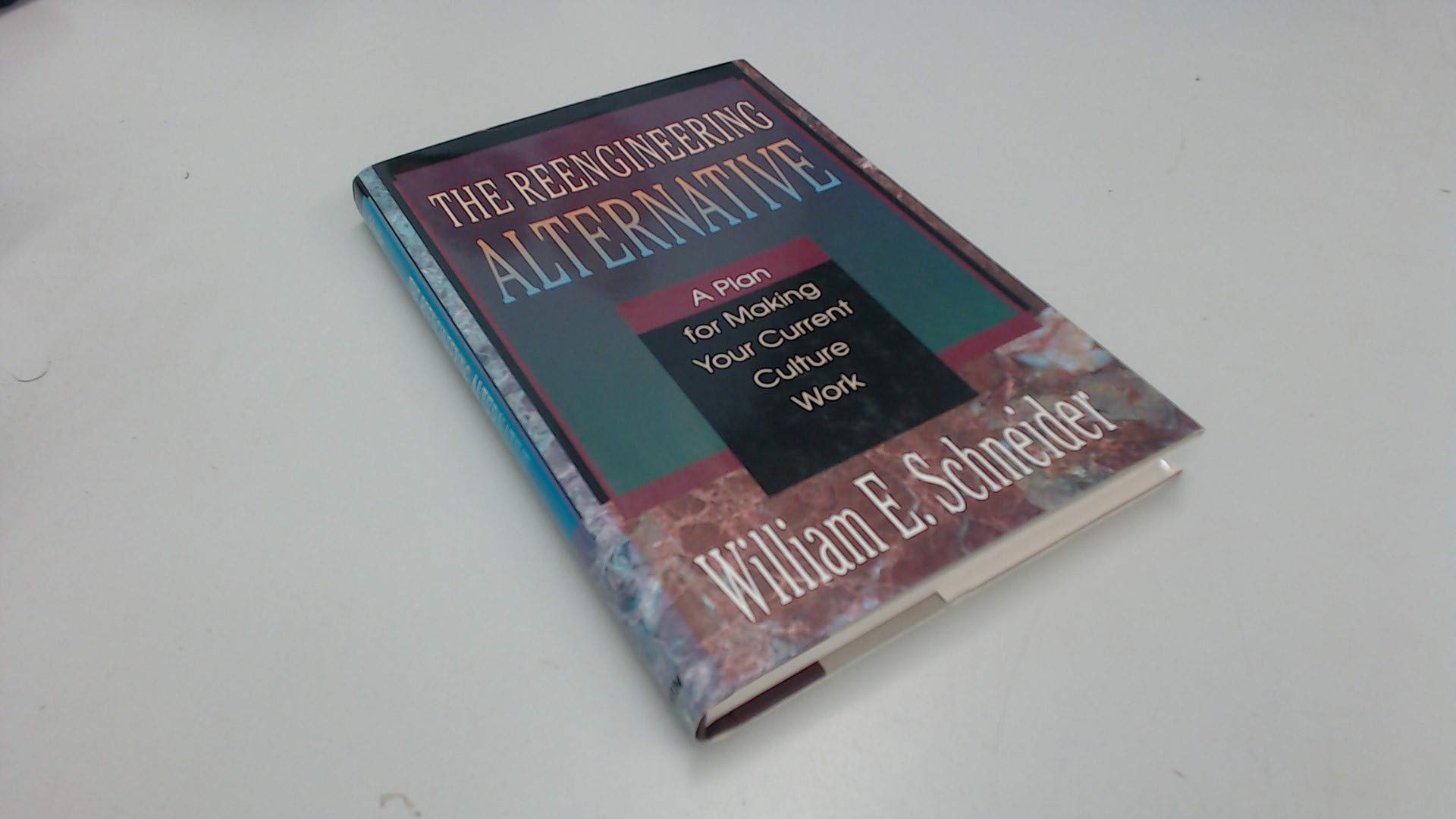 The Reengineering Alternative: A Plan for Making Your Current Culture Work,Used