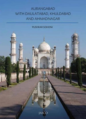 Aurangabad With Daulatabad, Khuldabad And Ahmadnagar