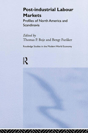 Postindustrial Labour Markets: Profiles of North America and Scandinavia (Routledge Studies in the Modern World Economy),Used