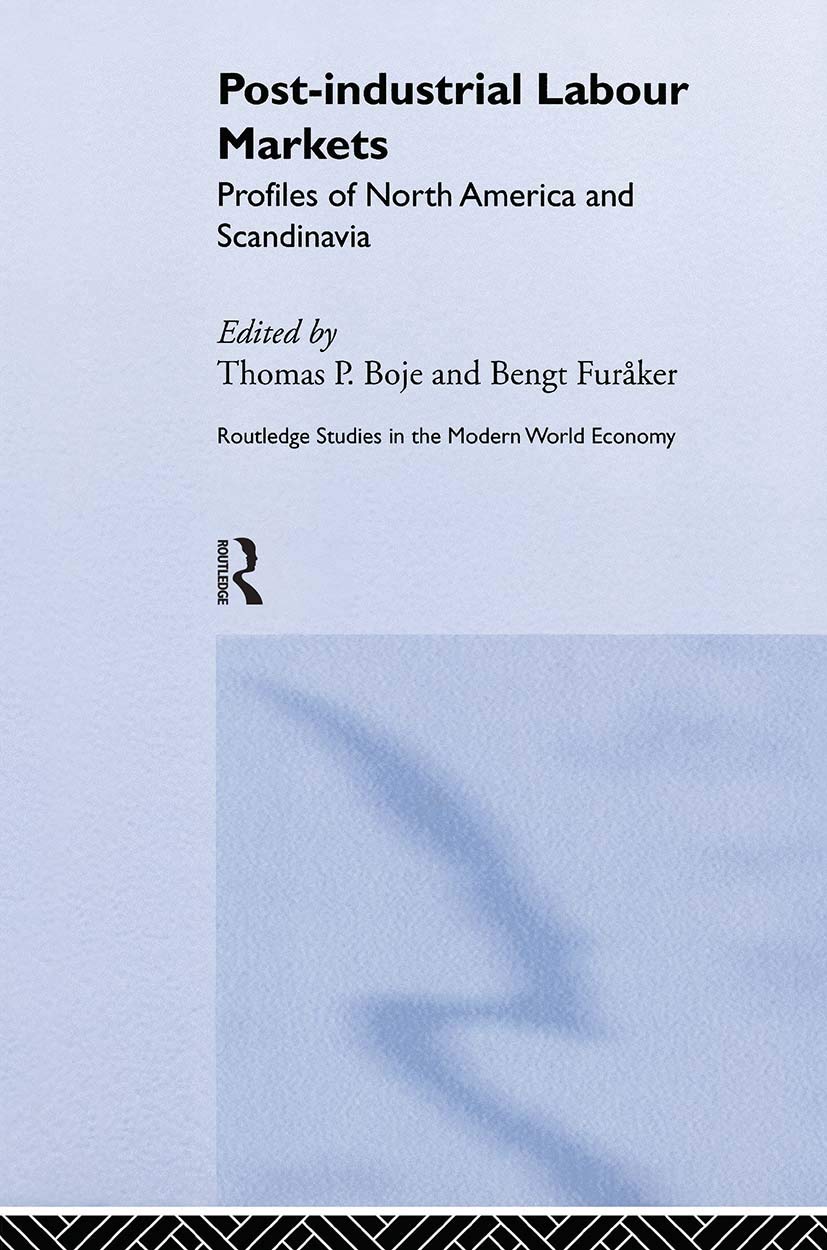 Postindustrial Labour Markets: Profiles of North America and Scandinavia (Routledge Studies in the Modern World Economy),Used