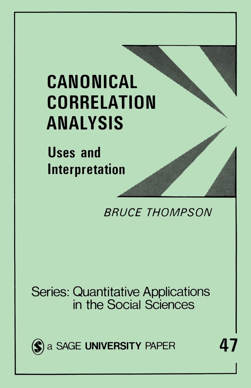 Canonical Correlation Analysis: Uses And Interpretation (Quantitative Applications In The Social Sciences),New