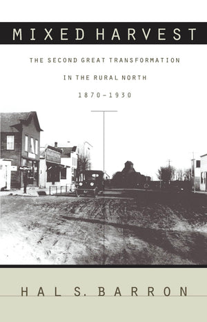 Mixed Harvest: The Second Great Transformation in the Rural North, 18701930 (Studies in Rural Culture),Used