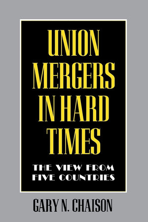 Union Mergers in Hard Times: The View from Five Countries (Cornell International Industrial and Labor Relations Reports),Used
