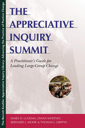 The Appreciative Inquiry Summit: A Practitioner's Guide for Leading LargeGroup Change,Used