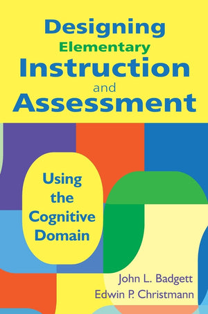 Designing Elementary Instruction and Assessment: Using the Cognitive Domain,Used