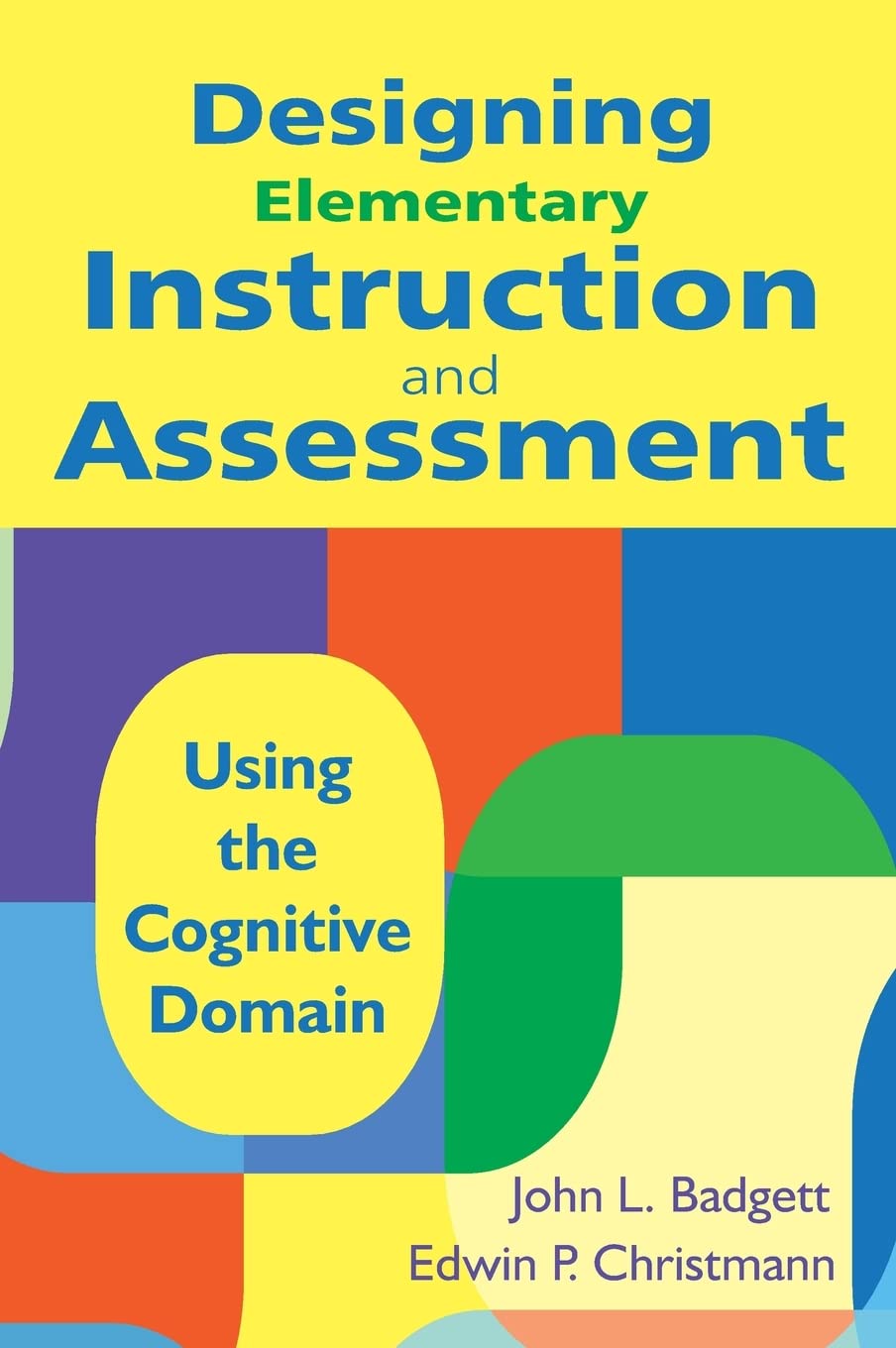 Designing Elementary Instruction and Assessment: Using the Cognitive Domain,Used