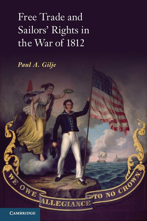 Free Trade And Sailors' Rights In The War Of 1812