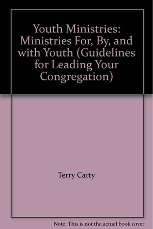 Youth Ministries: Ministries For, By, and with Youth (Guidelines for Leading Your Congregation),Used