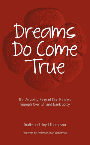 Dreams Do Come True: The Amazing Story Of One Family'S Triumph Over Ivf And Bankruptcy,Used