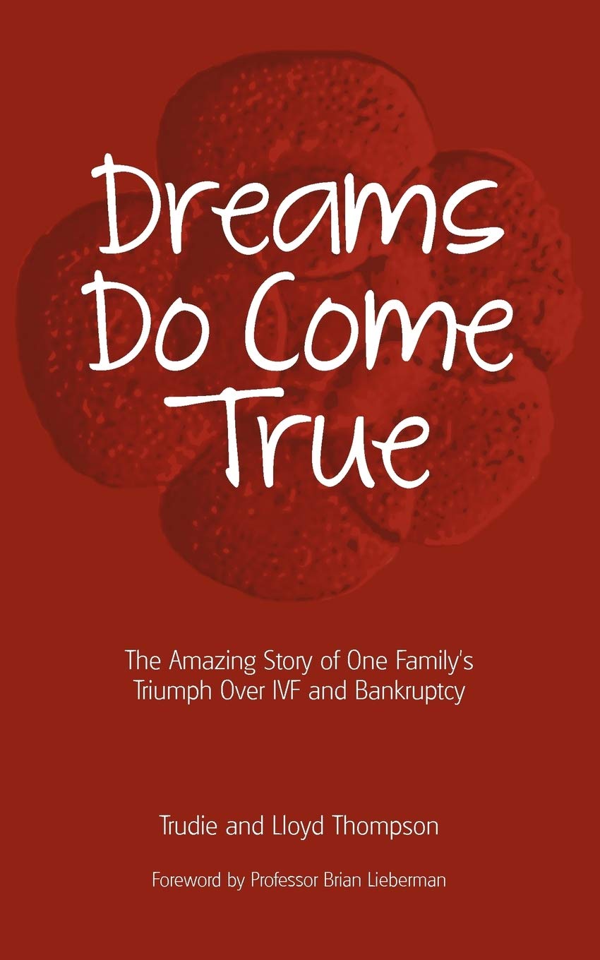 Dreams Do Come True: The Amazing Story Of One Family'S Triumph Over Ivf And Bankruptcy,Used