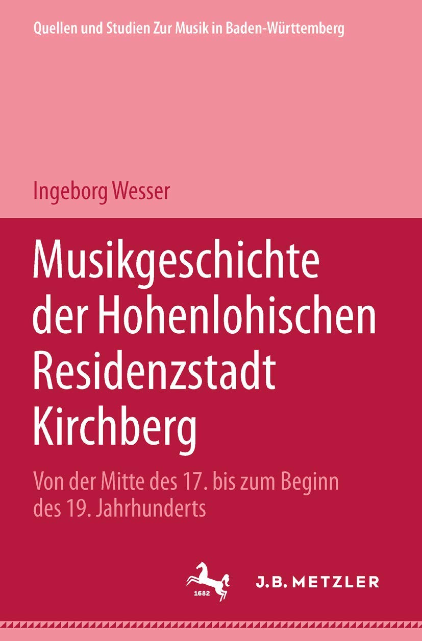 Musikgeschichte Der Hohenlohischen Residenzstadt Kirchberg: Von Der Mitte Des 17. Bis Zum Beginn Des 19. Jahrhunderts (German Ed,Used