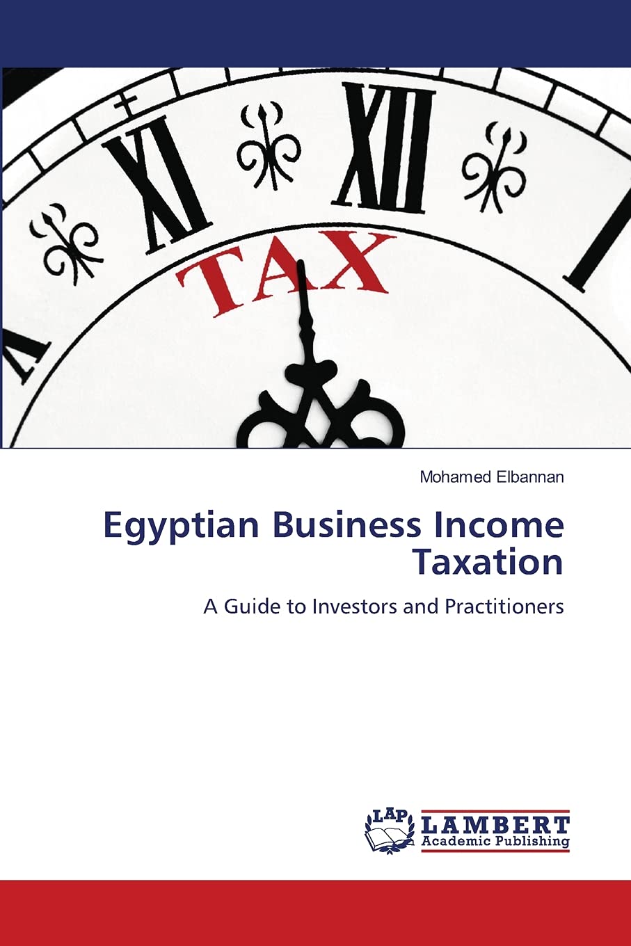 Egyptian Business Income Taxation: A Guide to Investors and Practitioners,Used