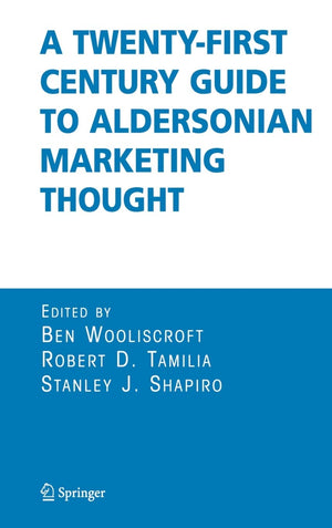 A TwentyFirst Century Guide to Aldersonian Marketing Thought,Used