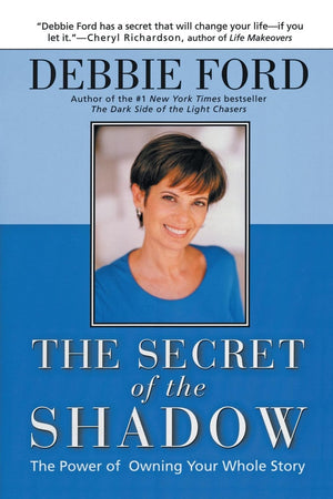 The Secret of the Shadow: The Power of Owning Your Whole Story,Used