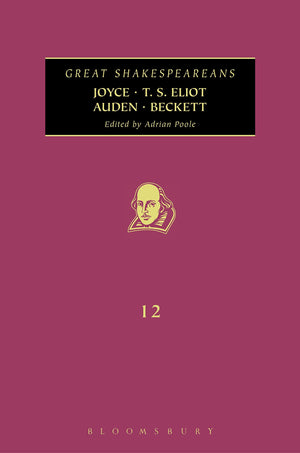 Joyce, T. S. Eliot, Auden, Beckett: Great Shakespeareans: Volume Xii,Used