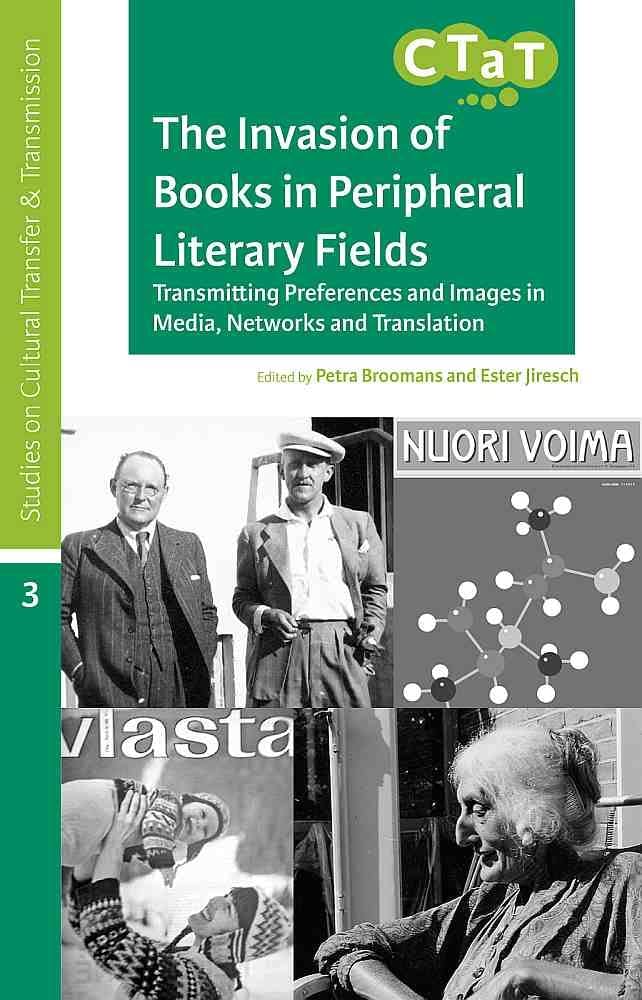 The Invasion Of Books In Peripheral Literary Fields: Transmitting Preferences And Images In Media, Networks And Translation (Stu,Used