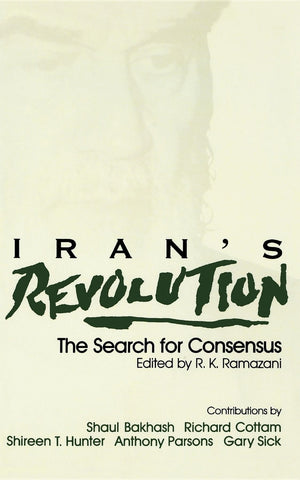 Iran's Revolution: The Search for Consensus,New