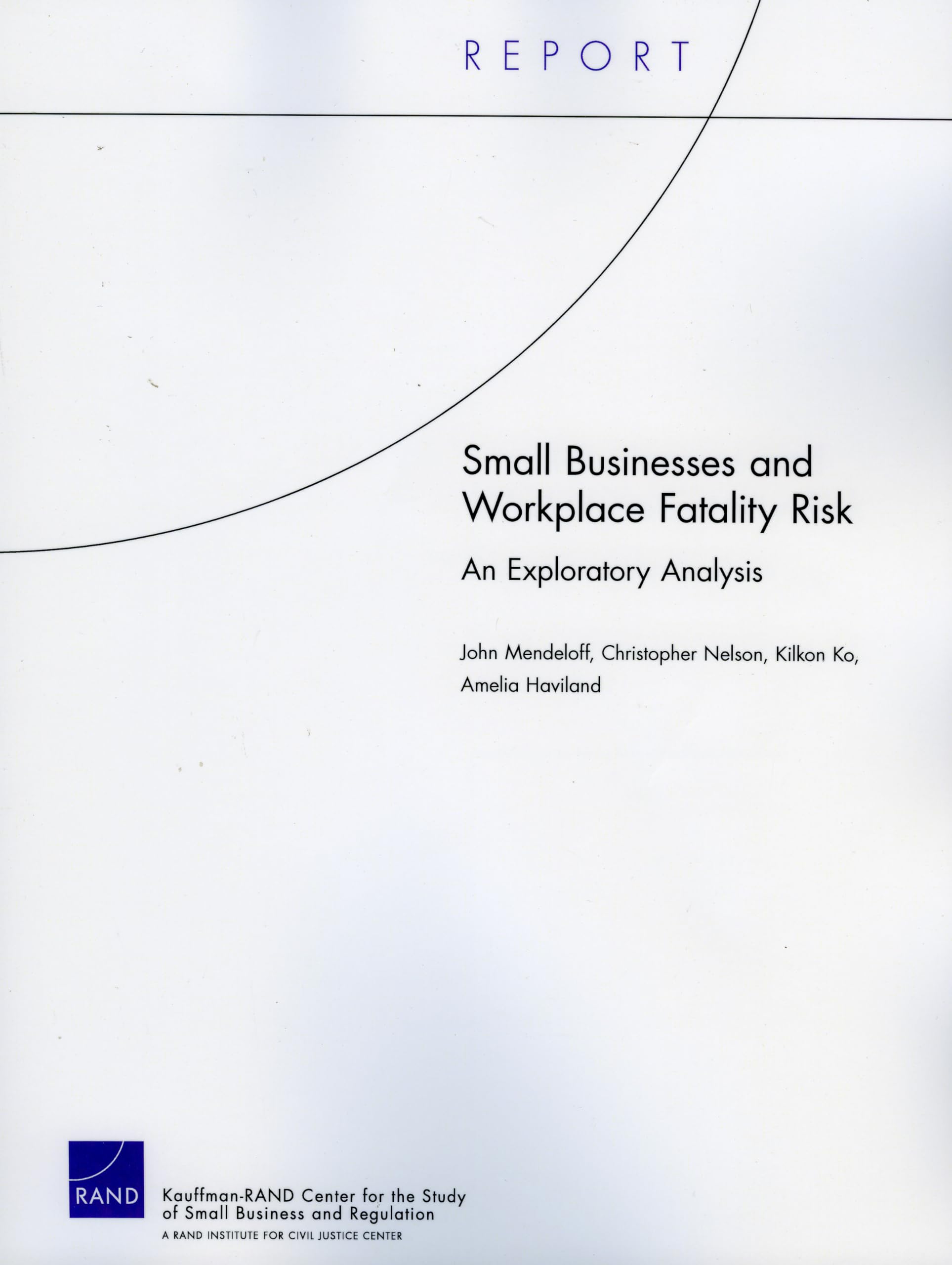 Small Business And Workplace Fatality Risk: An Exploration Analysis, 2006 (Technical Report (Rand)),New
