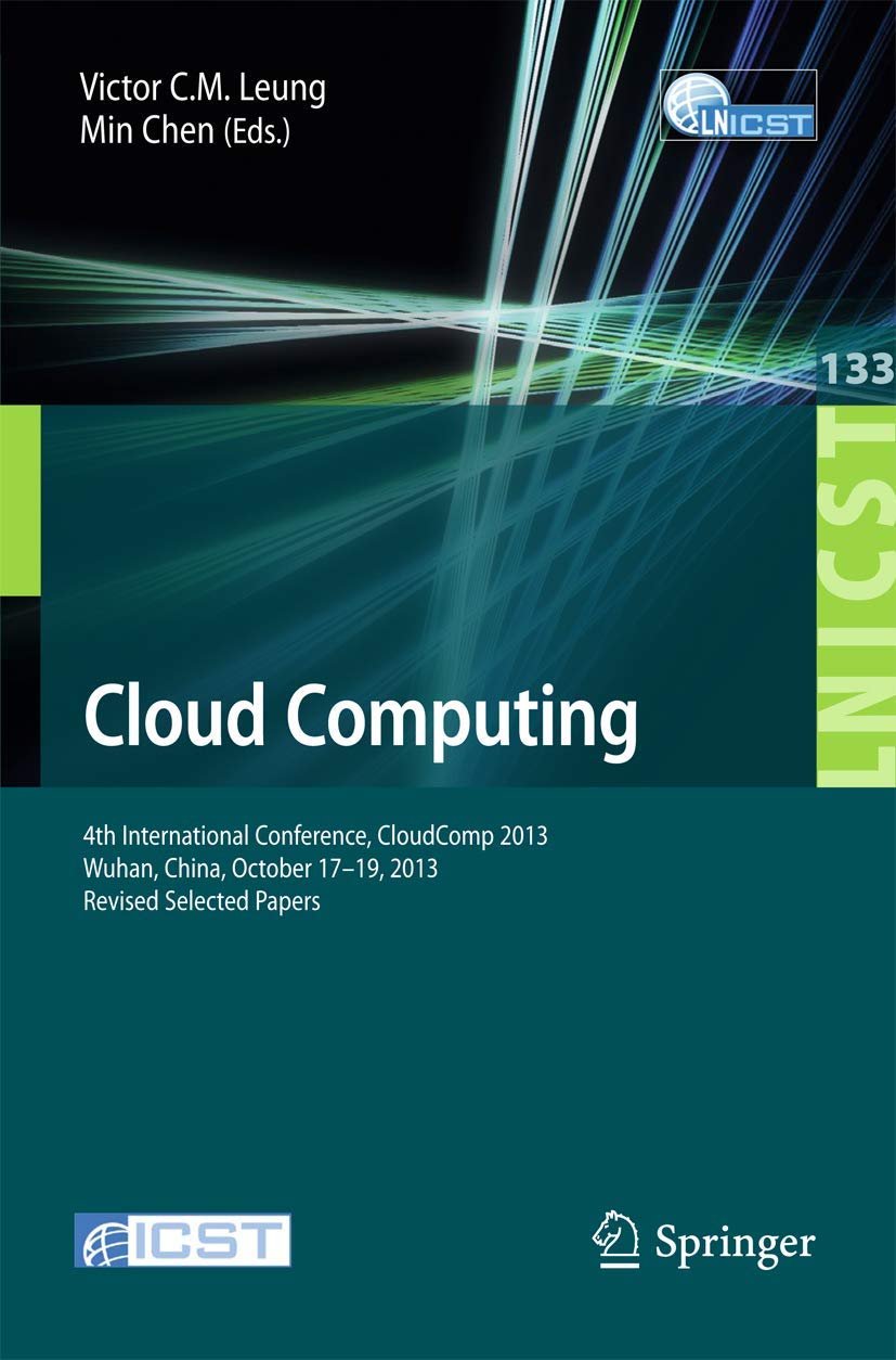 Cloud Computing: 4th International Conference, CloudComp 2013, Wuhan, China, October 1719, 2013, Revised Selected Papers (Lectu,Used