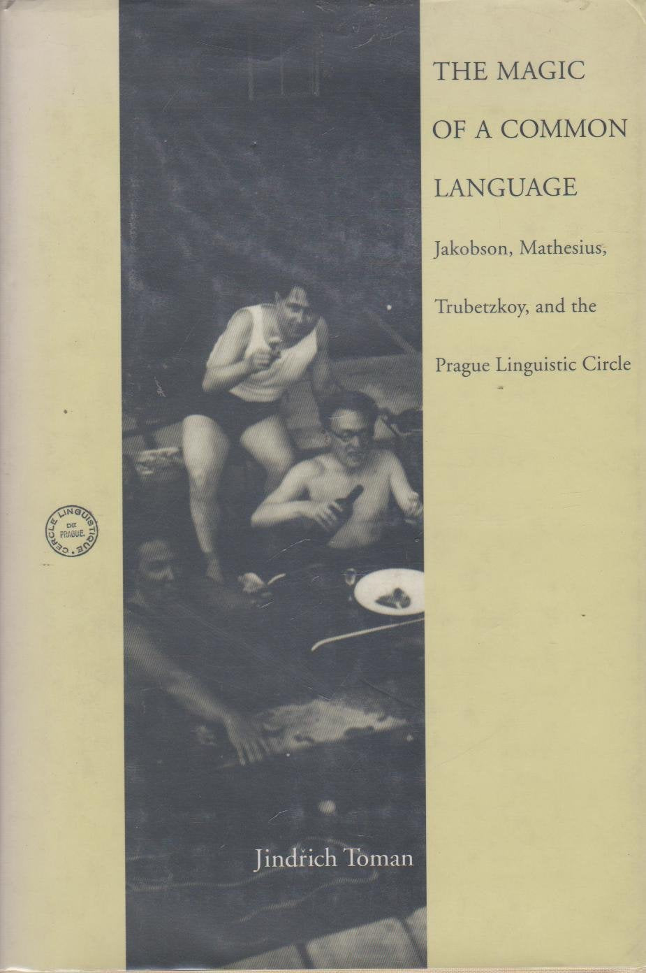 The Magic of a Common Language: Jakobson, Mathesius, Trubetzkoy, and the Prague Linguistic Circle (Current Studies in Linguistic,Used