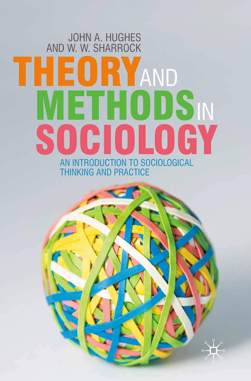 Theory and Methods in Sociology: An Introduction to Sociological Thinking and Practice,New