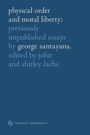 Physical Order And Moral Liberty. Previously Unpublished Essays Of George Santayana,Used