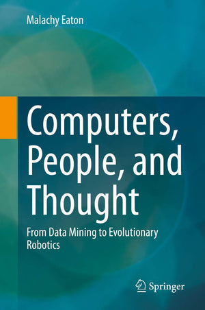 Computers, People, and Thought: From Data Mining to Evolutionary Robotics,Used
