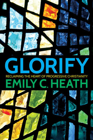 Glorify: Reclaiming the Heart of Progressive Christianity,Used