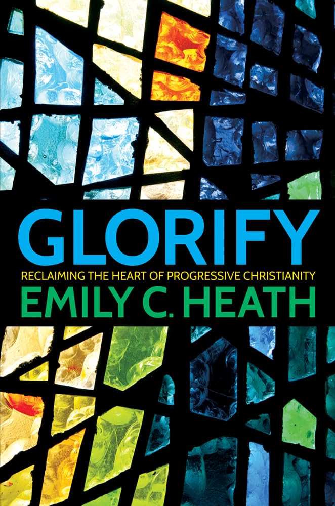 Glorify: Reclaiming the Heart of Progressive Christianity,Used