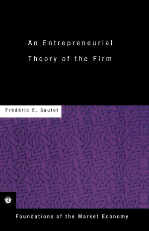 An Entrepreneurial Theory Of The Firm (Routledge Foundations Of The Market Economy),Used