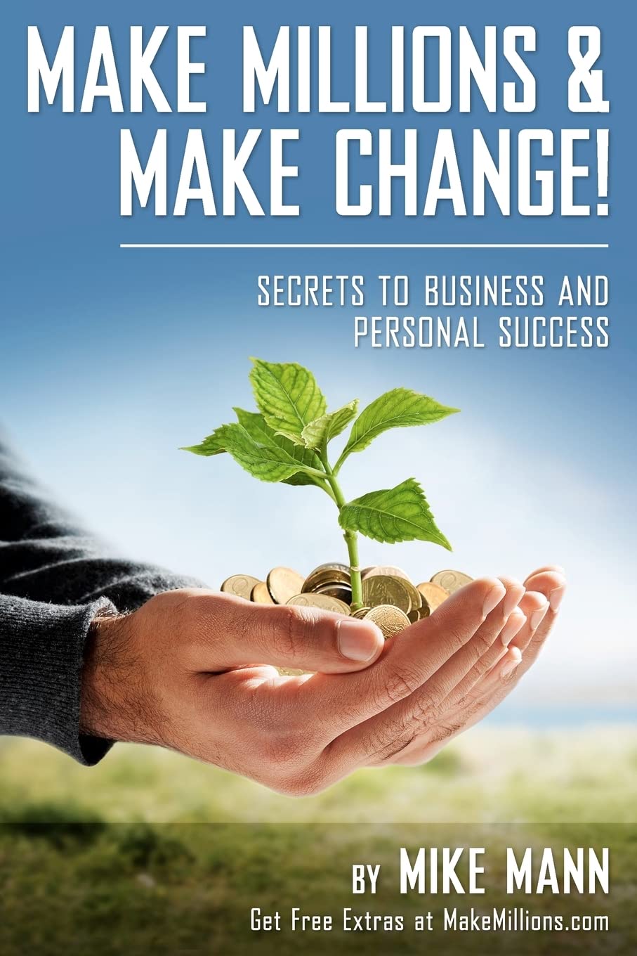 Make Millions and Make Change!: Secrets to Business and Personal Success,Used
