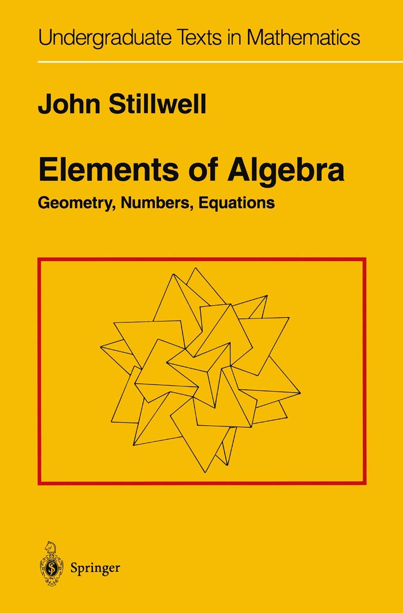 Elements of Algebra: Geometry, Numbers, Equations (Undergraduate Texts in Mathematics),Used